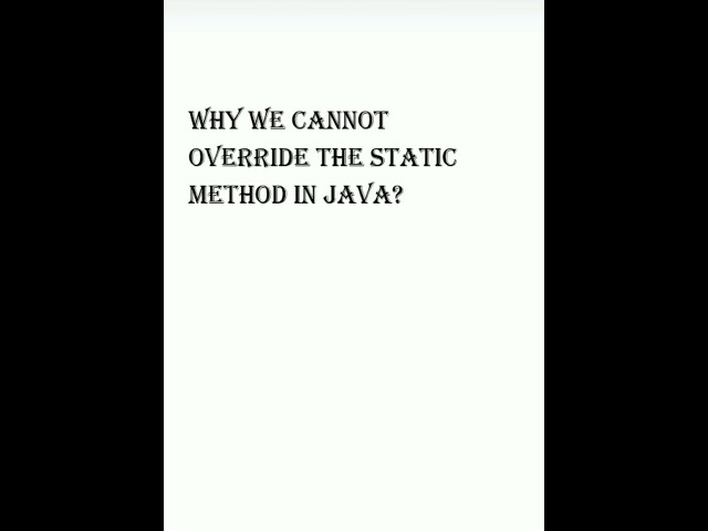 Why we cannot override the static method in Java? #javainterviewquestionsanswers #javaprogramming