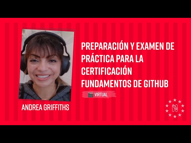 Preparación y Examen de Práctica para la Certificación Fundamentos de GitHub - Andrea Griffiths