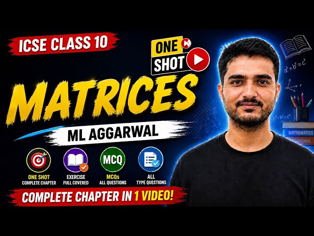 ICSE Class 10 Maths | Matrices One Shot 🔥 | Complete Chapter in 1 Video| ML Aggarwal|Board Exam 2027