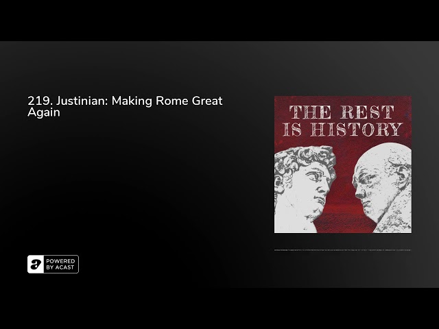 219. Justinian: Making Rome Great Again