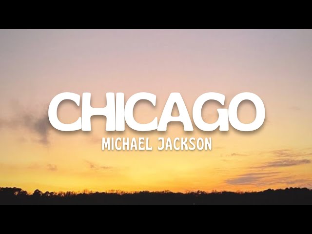 Chicago - Michael Jackson (Lyric)