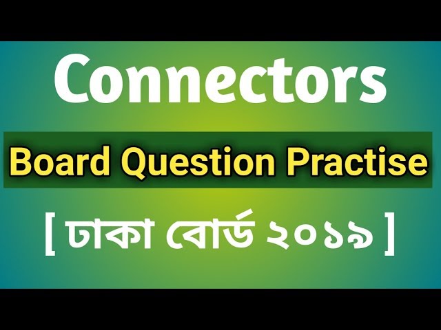 HSC || Connectors  'Board Question Practise' with Explanation. Dhaka Board 2019 Exercise.