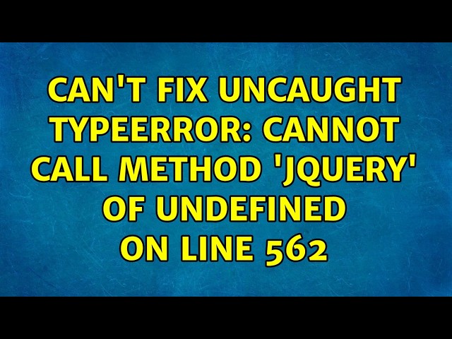 Can't fix Uncaught TypeError: Cannot call method 'jQuery' of undefined on line 562