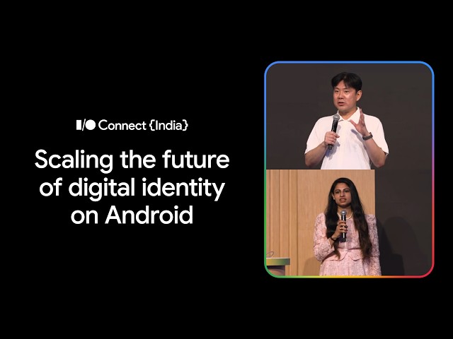 Scaling the future of digital identity on Android (I/O Connect India'26)