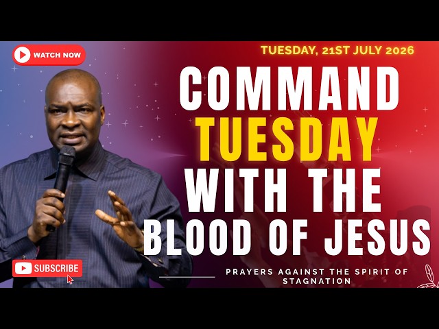 COMMAND YOUR TUESDAY WITH THE POWERFUL BLOOD OF JESUS ~ PRAYERS AGAINST THE SPIRIT OF STAGNATION