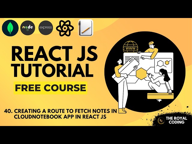 Creating a Route to Fetch Notes in our CloudNoteBook App | React JS Tutorial for Beginners