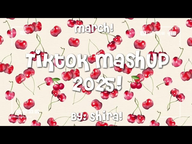 TikTok mashup 2025!🍒
