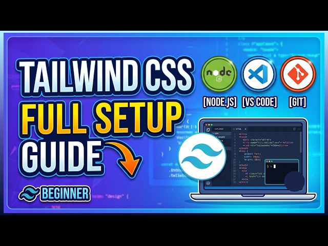 Tailwind CSS Tutorial for Beginners | Complete Environment Setup with VS Code, Node.js & Git