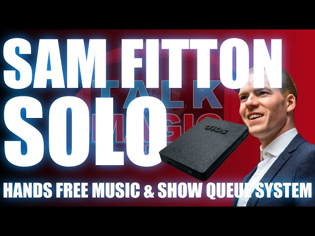 Sam Fitton | SOLO - Hands Free Music & Show Queue System | Talk Magic #188