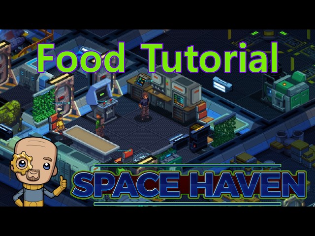 Food, hydroponics and Dining : Space Haven Tutorial bites