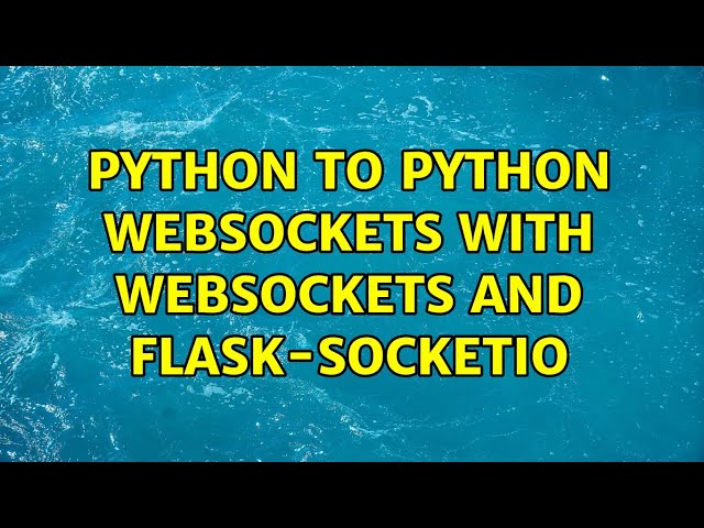 Python to Python WebSockets with websockets and flask-socketio