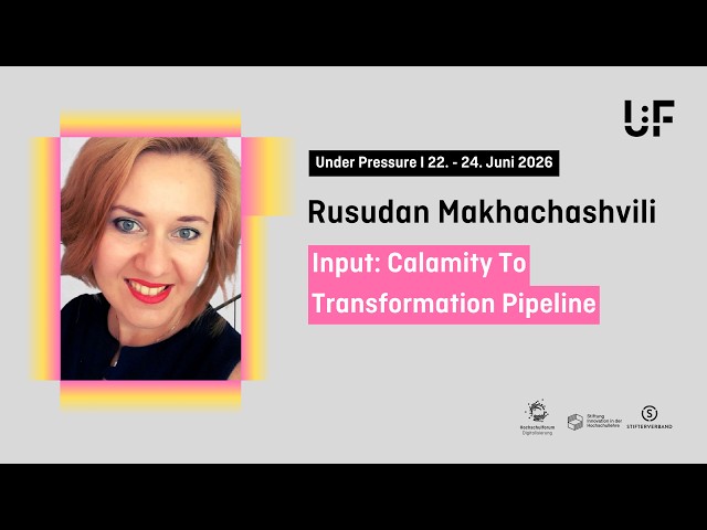 Calamity to Transformation Pipeline: An input from Rusudan Makhachashvili at U:FF 2026.