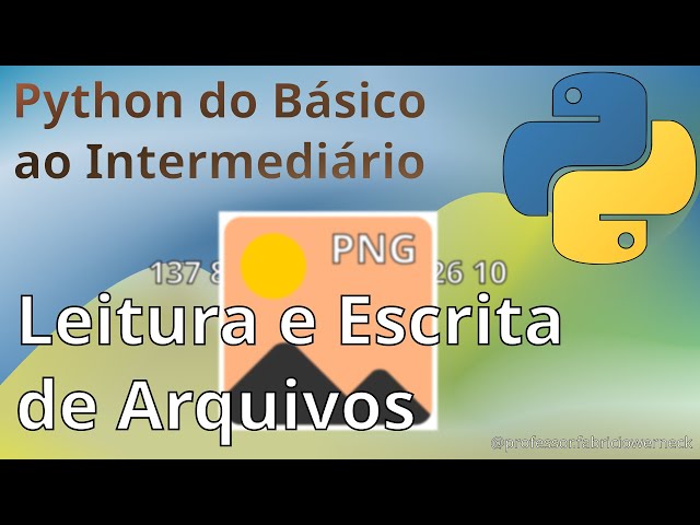 Python do Básico ao Intermediário: Aula 13: Leitura e Escrita de Arquivos