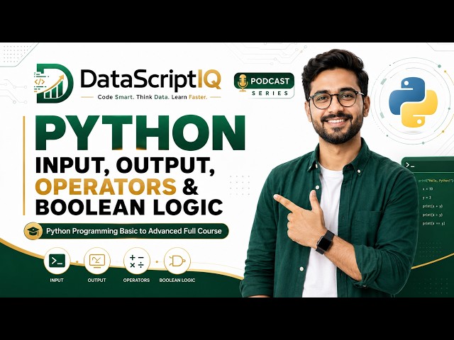 Python Input, Output, Operators & Boolean Logic | Basic to Advanced Full Course | DataScriptIQ
