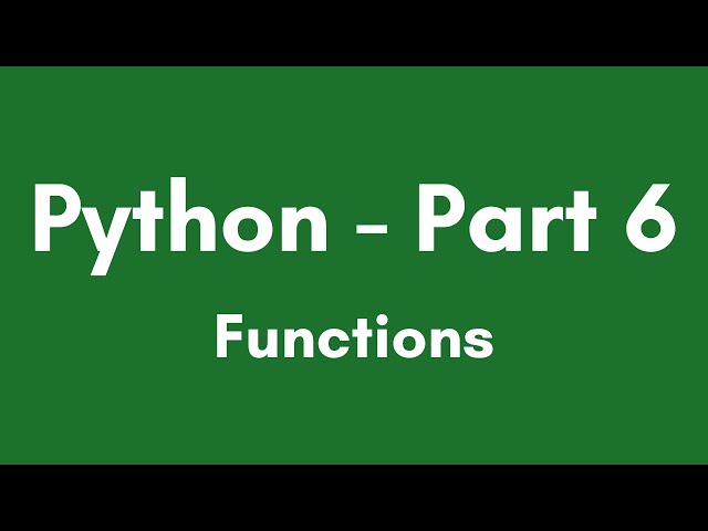Python Tutorial Part 6 - Functions