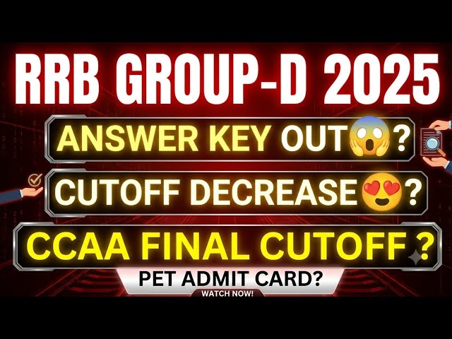 🚨 RRB Group D 2025 BIG UPDATE 😱 Answer Key Out? Cutoff Decrease? CCAA Final Cutoff | PET Admit Card