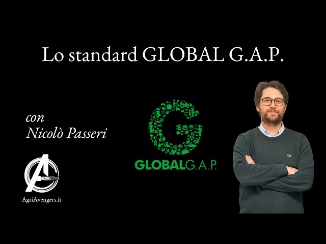 Lo standard GLOBAL G.A.P.: requisiti e vantaggi spiegati da Nicolò Passeri