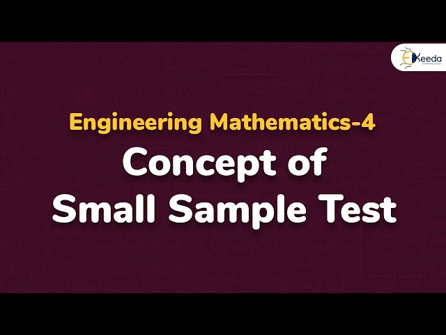 Concept of Small Sample Test - Sampling Theory - Engineering Mathematics 4