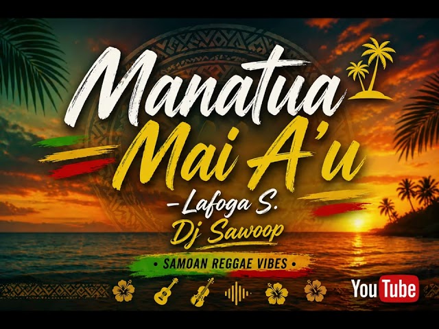 Manatua Mai A'u   Lafoga S  Dj Sawoop