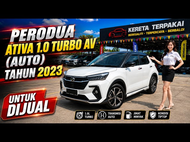 PERODUA ATIVA 1.0 TURBO AV AUTO TAHUN 2023 UNTUK DIJUAL
