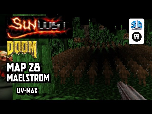 SUNLUST 【6】MAP28 MAELSTROM【GZDoom VR】【VR180 8K 3D】