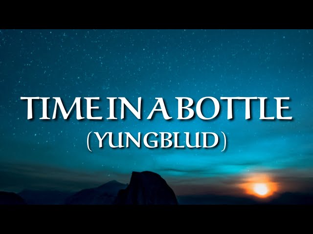 YUNGBLUD - Time In a Bottle (Lyrics) (From Tom Holland's Cheery)