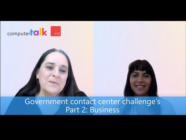 Government Contact Center Challenges Part 2: Business