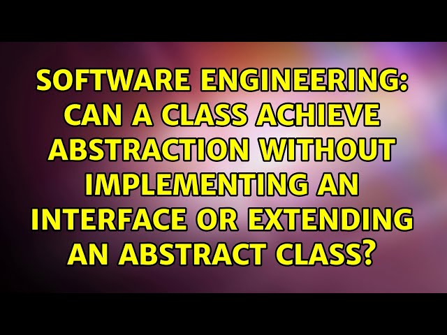 Can a class achieve abstraction without implementing an interface or extending an abstract class?
