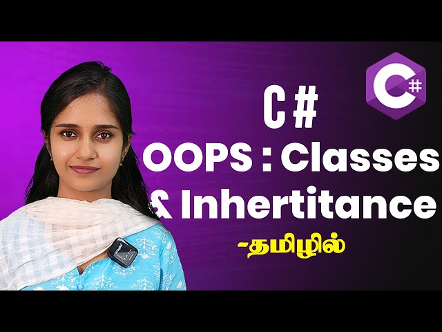 C#: OOPS Classes & Inheritance Explained In Tamil | Dot Net Tutorial In Tami