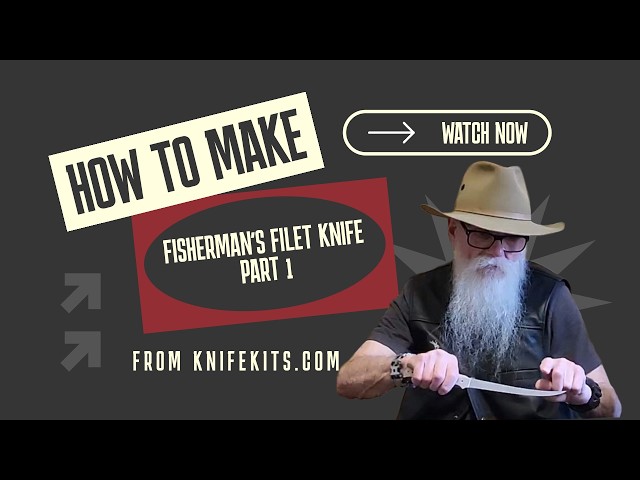 MAKING THE FISHERMAN'S FILET KNIFE PART 1
