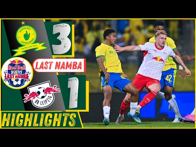 Mamelodi Sundowns vs RB Leipzig All Goals and Extended Highlights| Red bull diski last namba