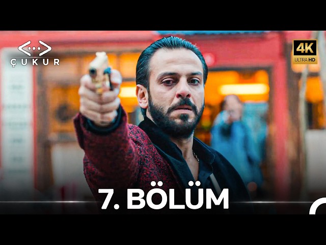 Çukur 7. Bölüm (4K)