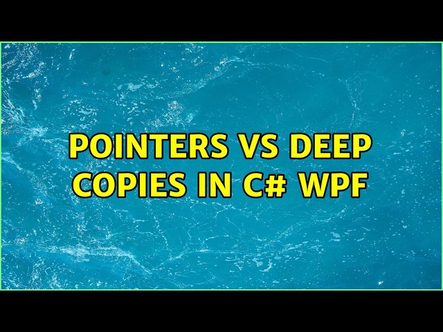 Pointers vs deep copies in C# WPF