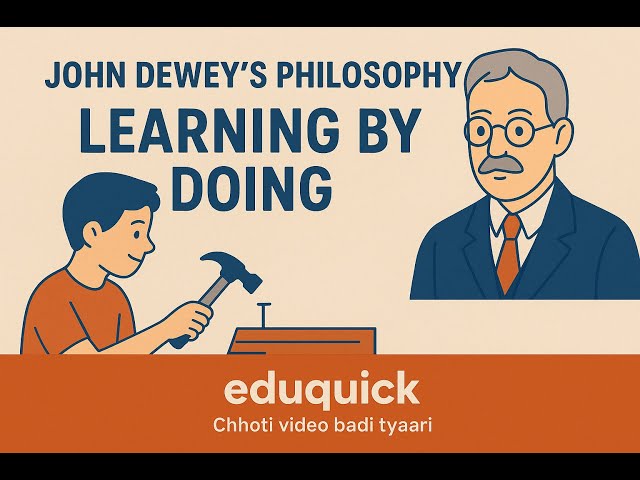 John Dewey’s Philosophy – Learning by Doing Simplified | EduQuick
