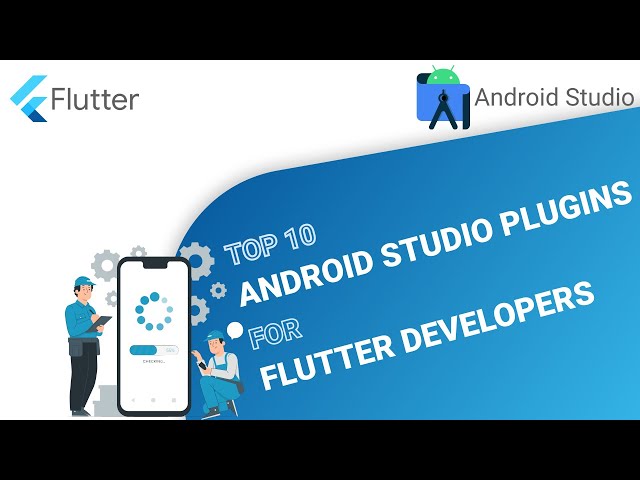Top 10 Android Studio Plugin every Flutter Developer should know!