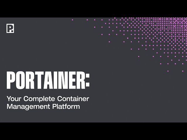 Portainer - Your Complete Container Management Platform