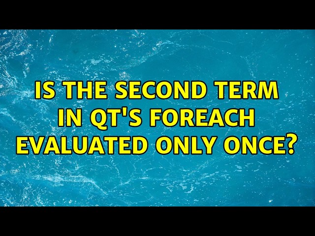Is the second term in Qt's foreach evaluated only once?