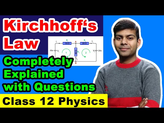 Kirchhoff's Law - Kirchhoff's Current Law & Kirchhoff's Voltage Law | Class 11 and 12 Physics
