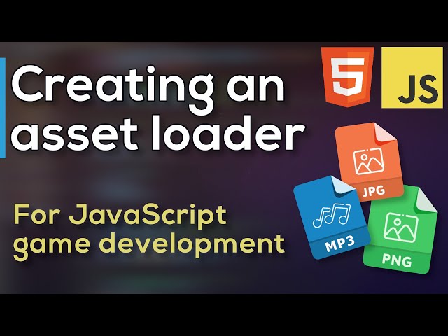 Creating an asset manager for your JavaScript games - dynamically load assets at runtime
