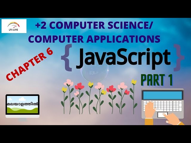 CLIENT SIDE SCRIPTING|JAVASCRIPT|CHAPTER6|PART1|+2|COMPUTER SCIENCE|COMPUTER APPLICATIONS|MALAYALAM