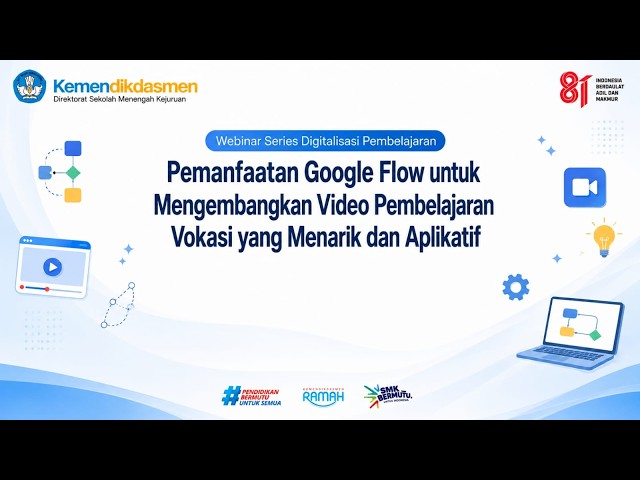 Pemanfaatan Google Flow untuk Mengembangkan Video Pembelajaran Vokasi yang Menarik & Aplikatif