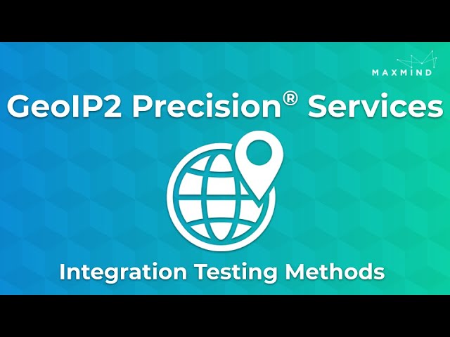 GeoIP2® Precision Web Services: Integration Testing Methods