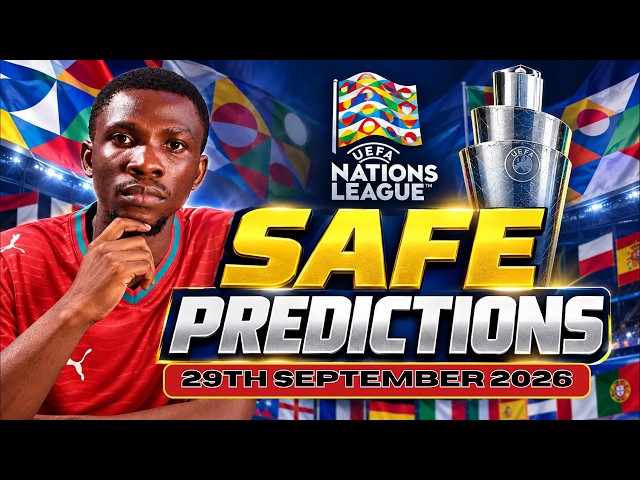 UEFA NATIONS LEAGUE SAFE PREDICTIONS [29/09/2026] | Spain vs Croatia; Czechia vs England +7 More