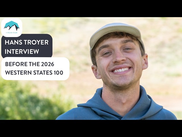 Do Something Special: Hans Troyer Before the 2026 Western States 100