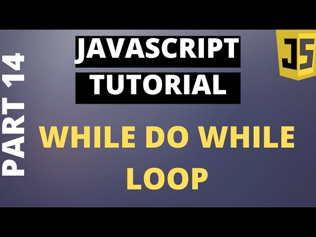 Javascript Tutorial Basics: Part14 While do While Loop