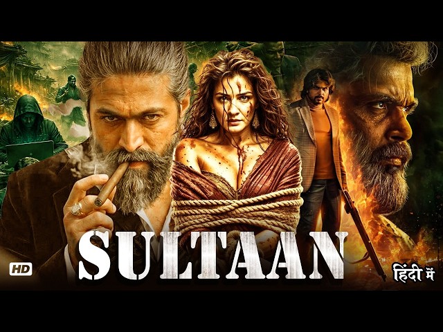 Sultan | Yash & Raveena Tandon Blockbuster Action South Movie in Hindi Dubbed | Movie