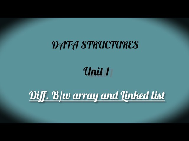 CS3301 / DATA STRUCTURES / ARRAY AND LINKED LIST