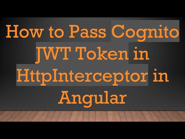 How to Pass Cognito JWT Token in HttpInterceptor in Angular