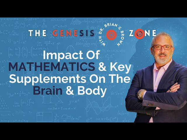 Impact Of Mathematics & Key Supplements On The Brain & Body