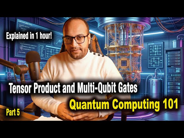 Tensor Product and Multi-Qubit Gates in Quantum Computing | P5 | Quantum Computing 101 | Taha Selim